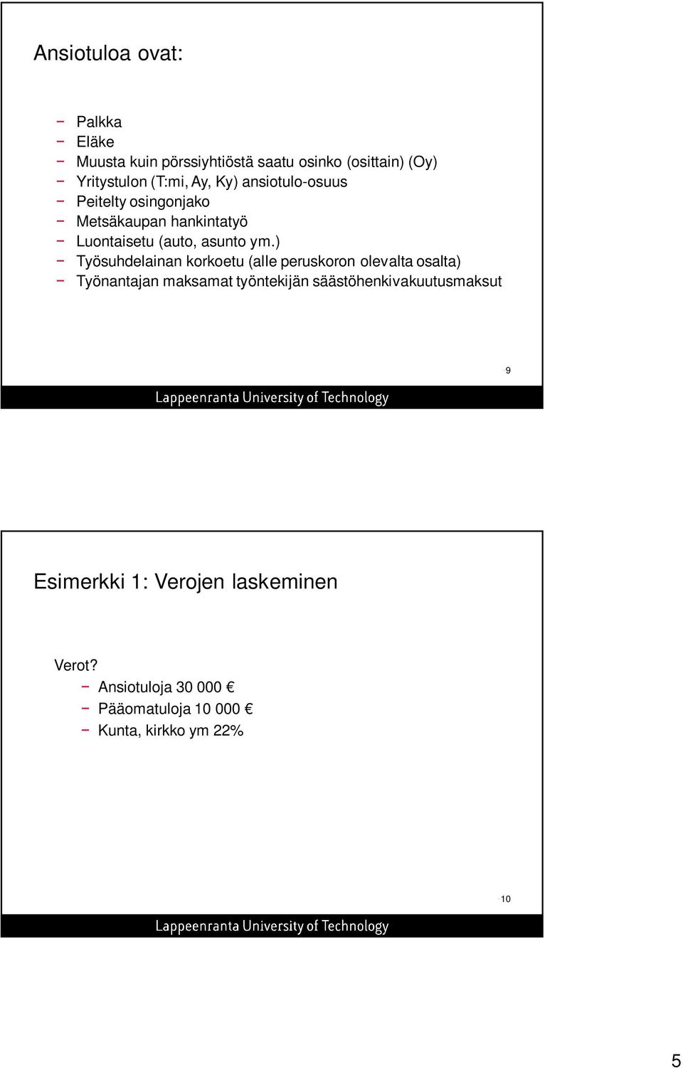 ) Työsuhdelainan korkoetu (alle peruskoron olevalta osalta) Työnantajan maksamat työntekijän