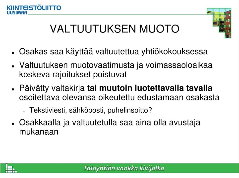 tai muutoin luotettavalla tavalla osoitettava olevansa oikeutettu edustamaan osakasta