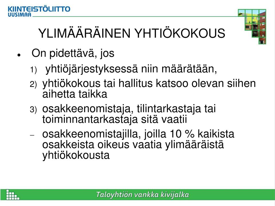 osakkeenomistaja, tilintarkastaja tai toiminnantarkastaja sitä vaatii