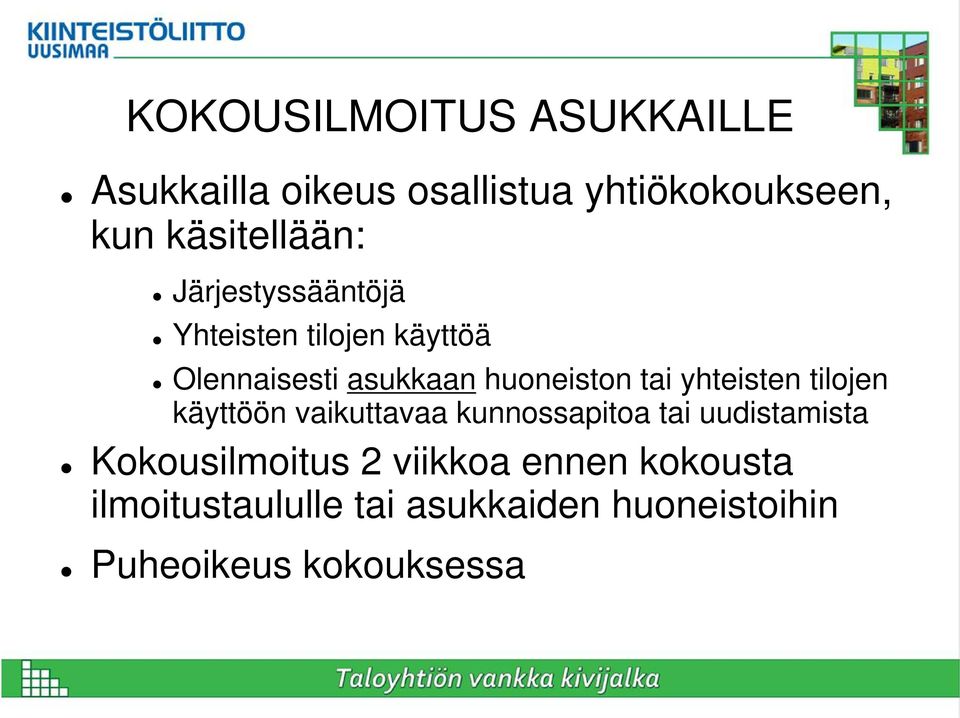 huoneiston tai yhteisten tilojen käyttöön vaikuttavaa kunnossapitoa tai uudistamista