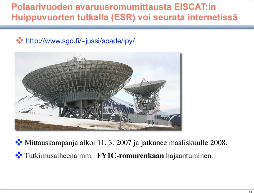 fi/~jussi/spade/ipy/ Mittauskampanja alkoi 11. 3.