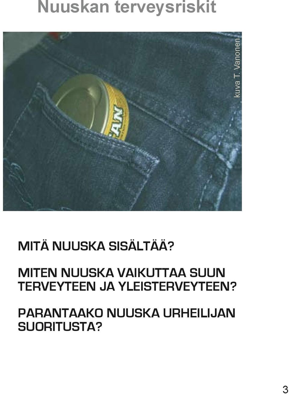 MITEN NUUSKA VAIKUTTAA SUUN TERVEYTEEN