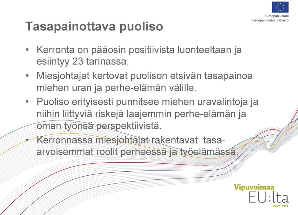 Puoliso erityisesti punnitsee miehen uravalintoja ja niihin liittyviä riskejä laajemmin