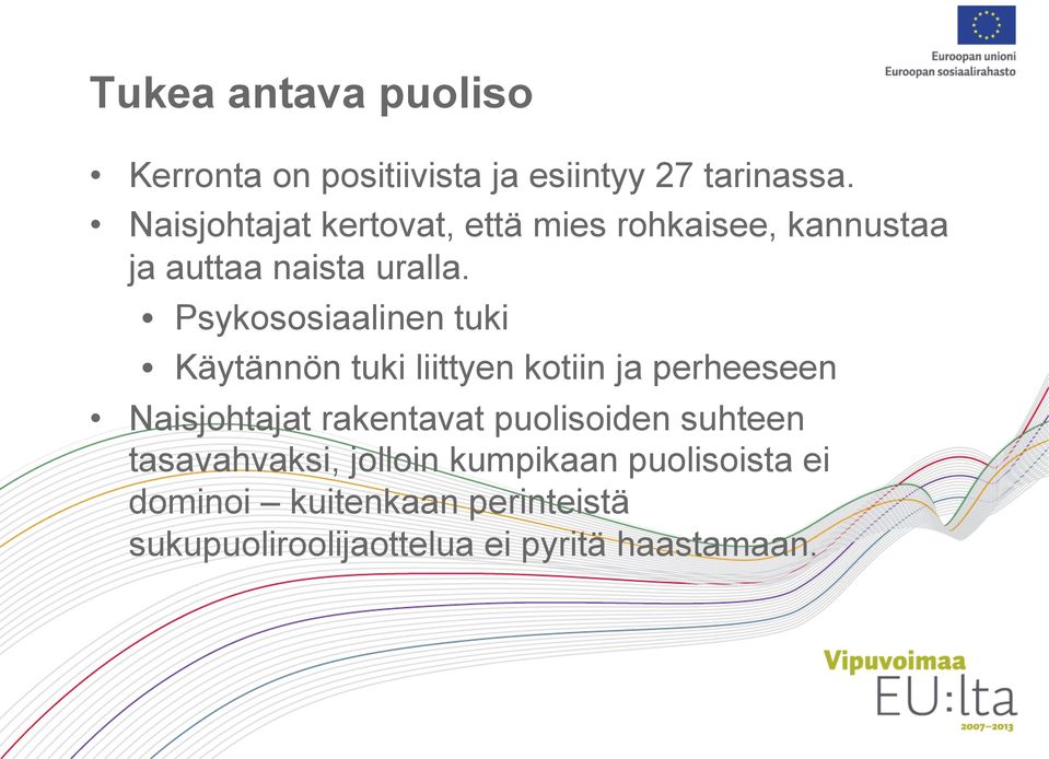 Psykososiaalinen tuki Käytännön tuki liittyen kotiin ja perheeseen Naisjohtajat rakentavat