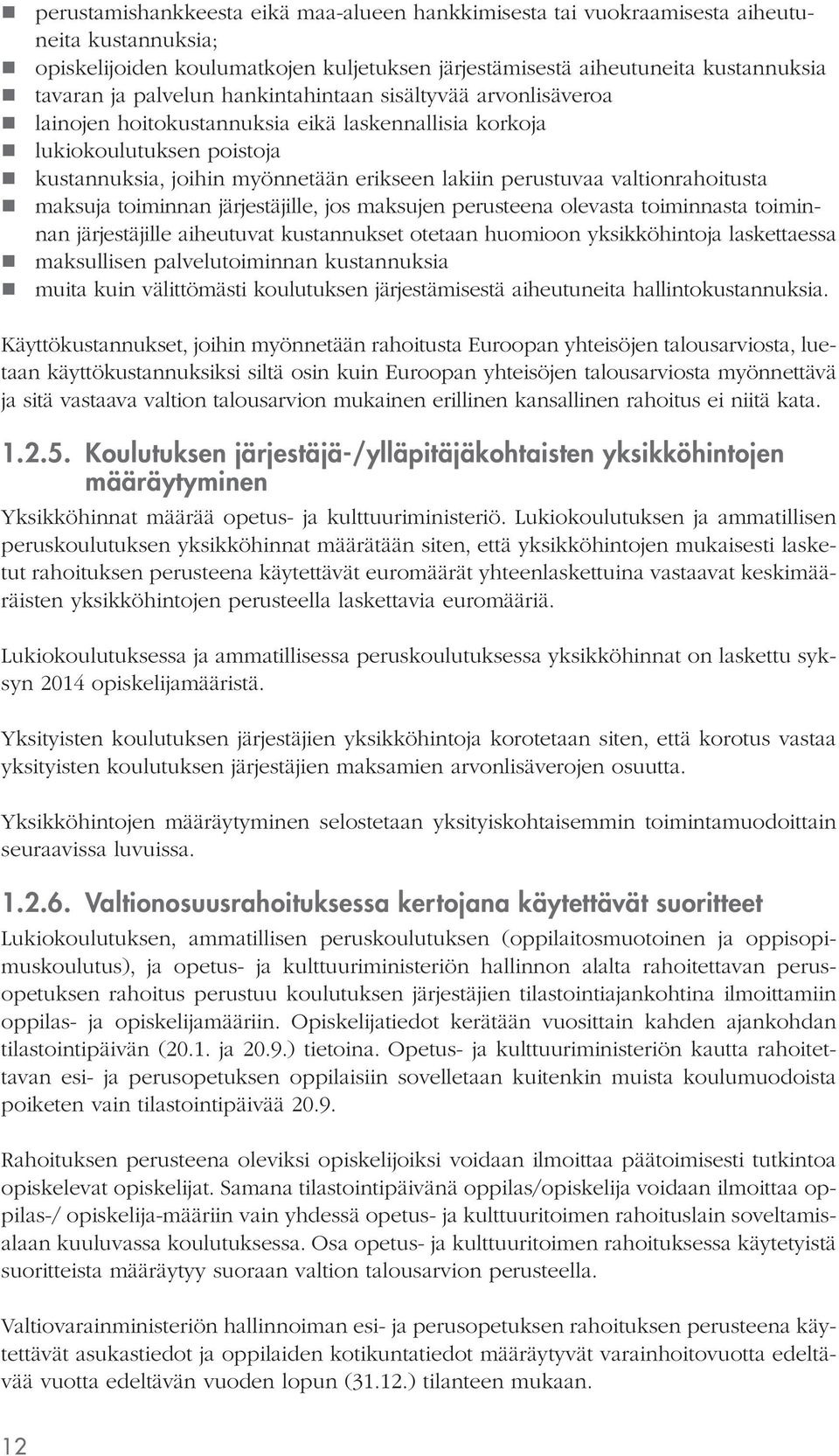 maksuja toiminnan järjestäjille, jos maksujen perusteena olevasta toiminnasta toiminnan järjestäjille aiheutuvat kustannukset otetaan huomioon yksikköhintoja laskettaessa maksullisen palvelutoiminnan