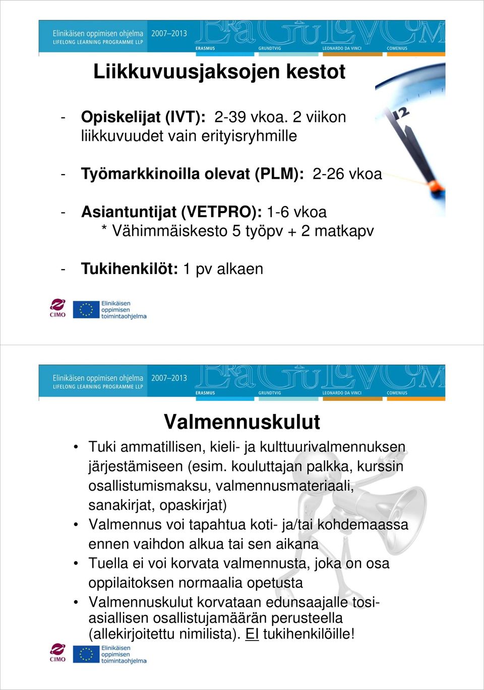 alkaen Valmennuskulut Tuki ammatillisen, kieli- ja kulttuurivalmennuksen järjestämiseen (esim.