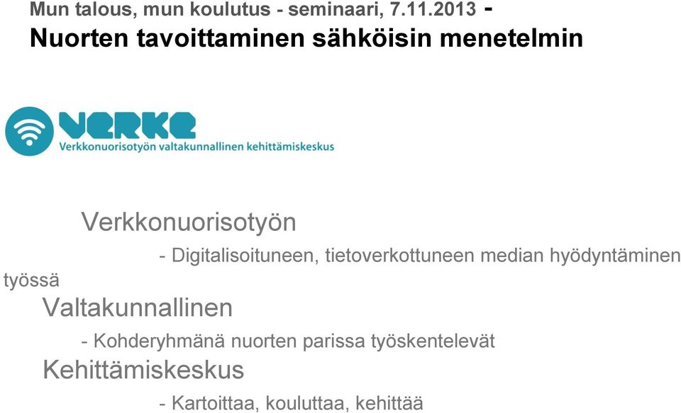 työssä Valtakunnallinen - Digitalisoituneen, tietoverkottuneen median