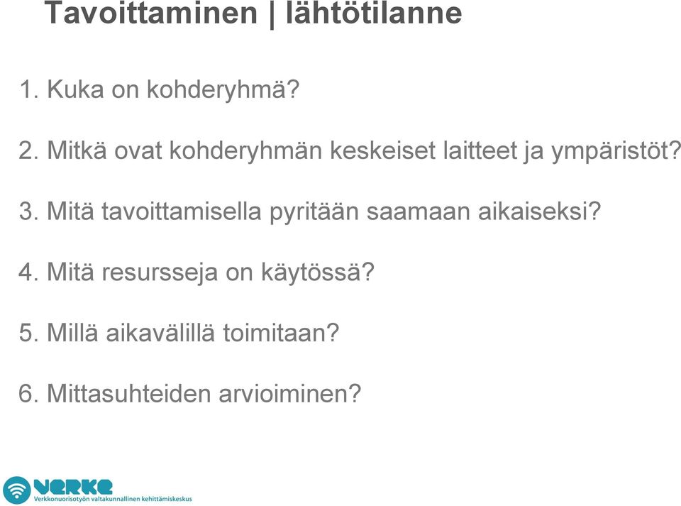 Mitä tavoittamisella pyritään saamaan aikaiseksi? 4.