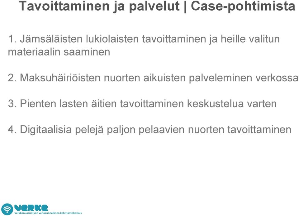 saaminen 2. Maksuhäiriöisten nuorten aikuisten palveleminen verkossa 3.