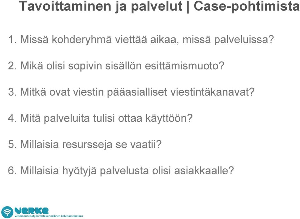 Mikä olisi sopivin sisällön esittämismuoto? 3.