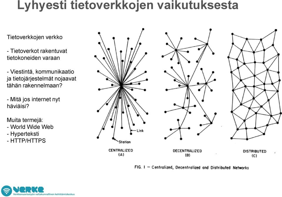 kommunikaatio ja tietojärjestelmät nojaavat tähän rakennelmaan?