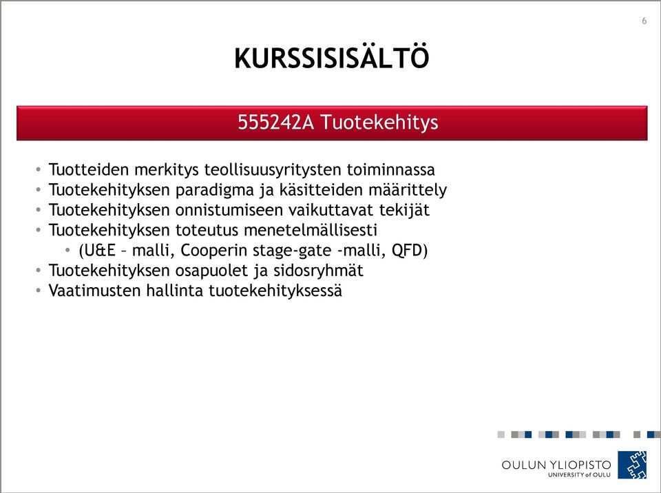 vaikuttavat tekijät Tuotekehityksen toteutus menetelmällisesti (U&E malli, Cooperin