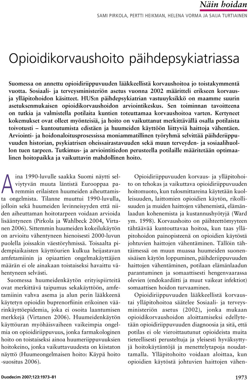HUS:n päihdepsykiatrian vastuuyksikkö on maamme suurin asetuksenmukaisen opioidikorvaushoidon arviointikeskus.