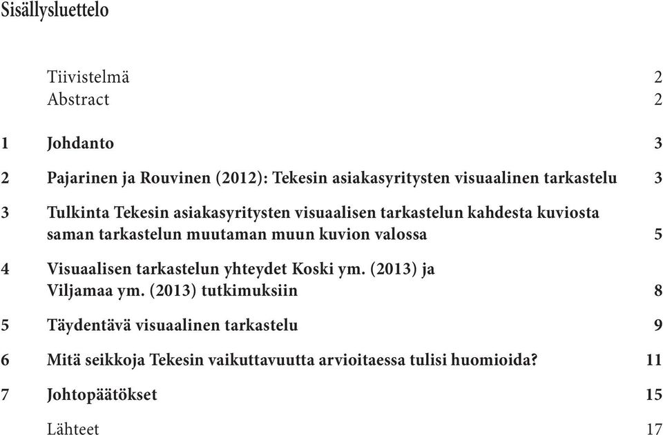 kuvion valossa 5 4 Visuaalisen tarkastelun yhteydet Koski ym. (2013) ja Viljamaa ym.