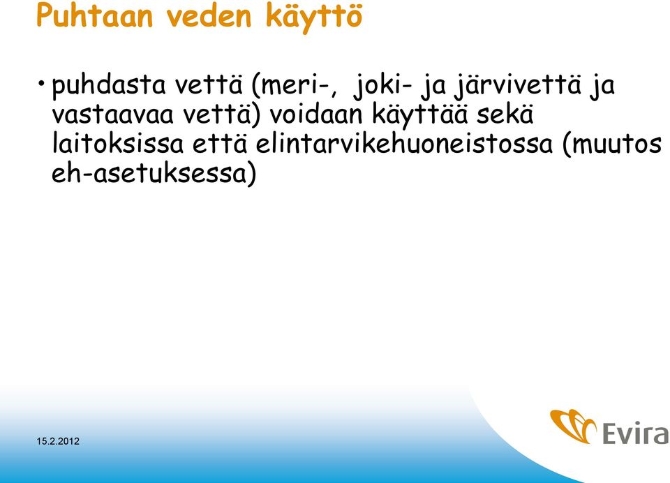 vettä) voidaan käyttää sekä laitoksissa