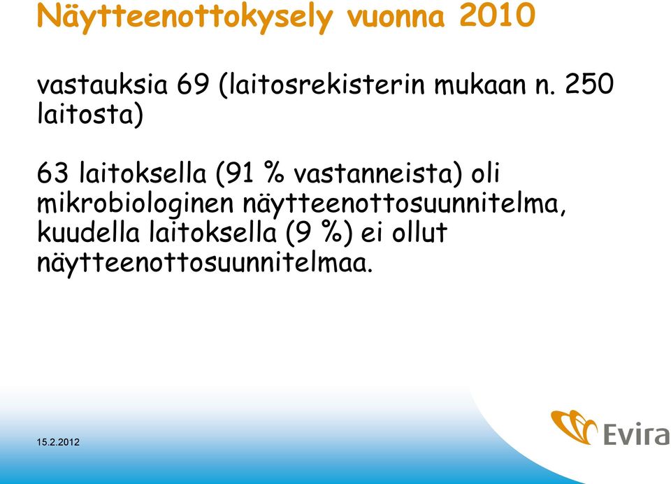 250 laitosta) 63 laitoksella (91 % vastanneista) oli