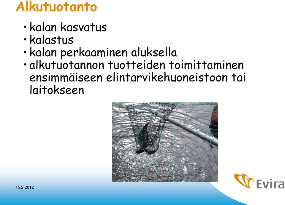 alkutuotannon tuotteiden toimittaminen