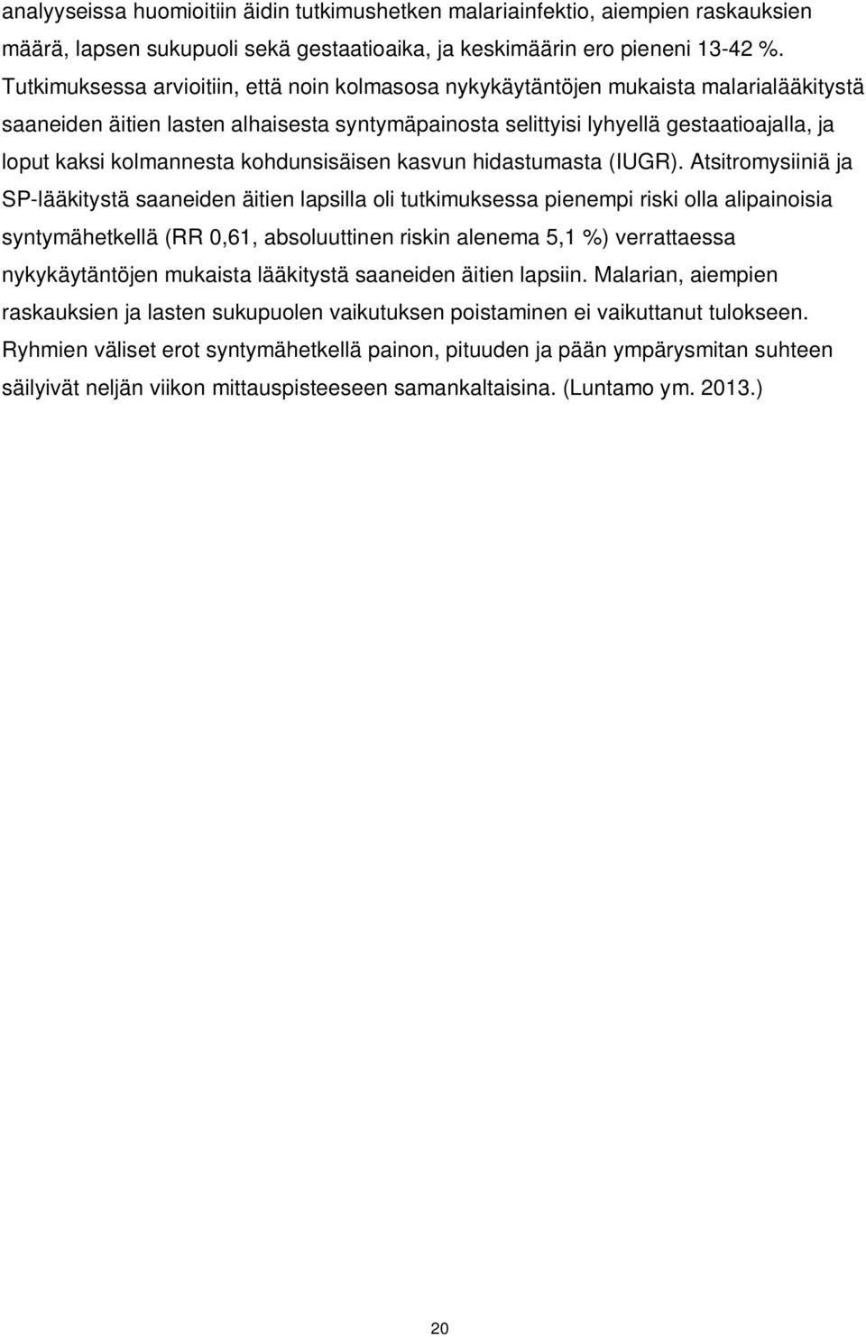 kolmannesta kohdunsisäisen kasvun hidastumasta (IUGR).