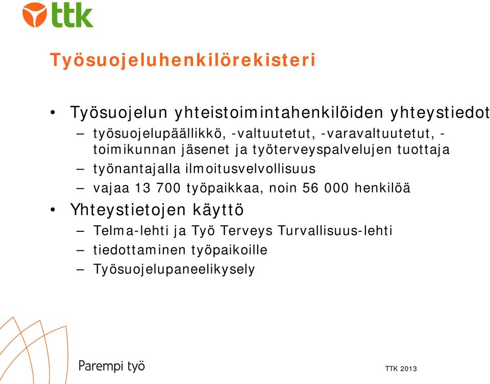 työterveyspalvelujen tuottaja työnantajalla ilmoitusvelvollisuus vajaa 13 700 työpaikkaa, noin