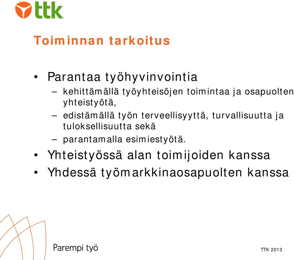 terveellisyyttä, turvallisuutta ja tuloksellisuutta sekä parantamalla