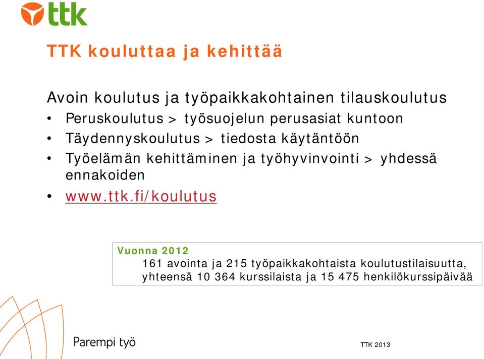 ja työhyvinvointi > yhdessä ennakoiden www.ttk.