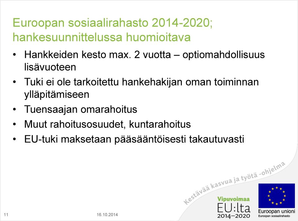 2 vuotta optiomahdollisuus lisävuoteen Tuki ei ole tarkoitettu hankehakijan