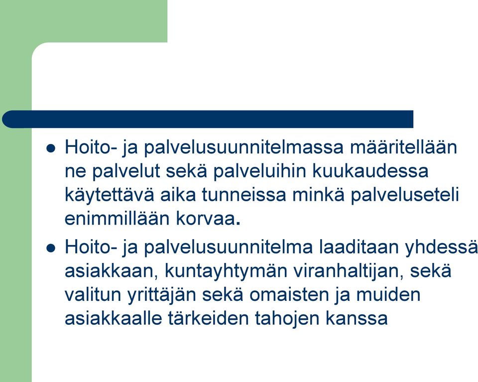 Hoito- ja palvelusuunnitelma laaditaan yhdessä asiakkaan, kuntayhtymän