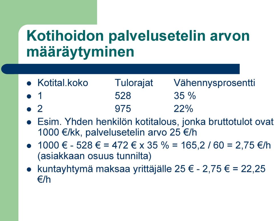 Yhden henkilön kotitalous, jonka bruttotulot ovat 1000 /kk, palvelusetelin arvo