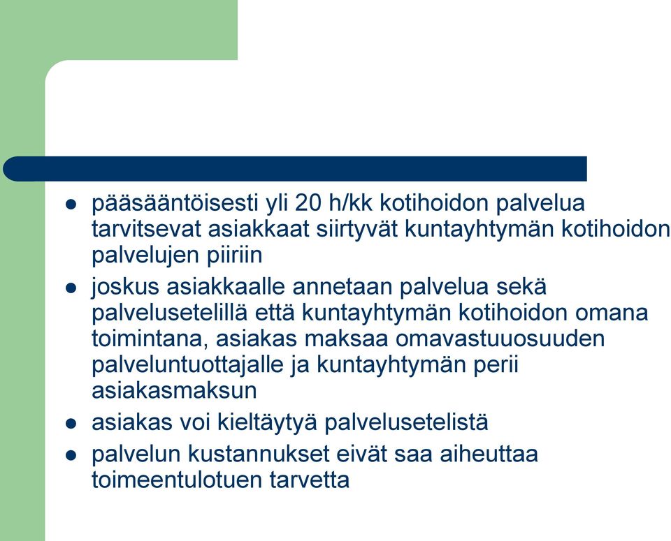 kotihoidon omana toimintana, asiakas maksaa omavastuuosuuden palveluntuottajalle ja kuntayhtymän perii