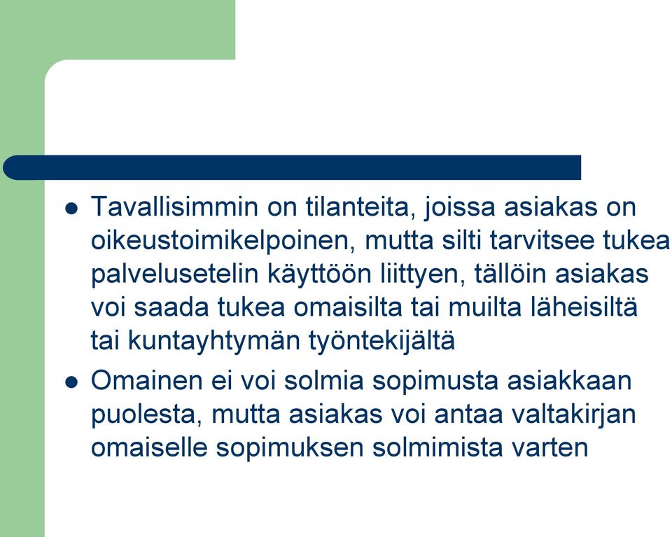 omaisilta tai muilta läheisiltä tai kuntayhtymän työntekijältä Omainen ei voi solmia