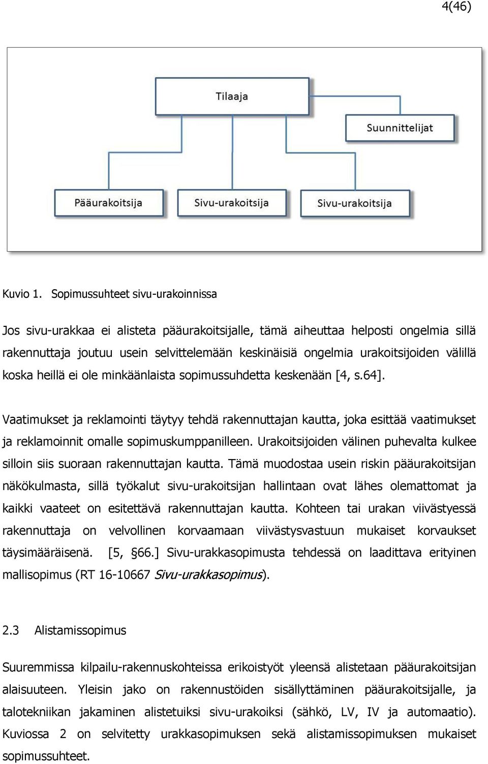 välillä koska heillä ei ole minkäänlaista sopimussuhdetta keskenään [4, s.64].