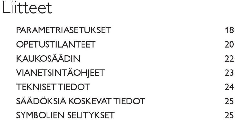 Vianetsintäohjeet 23 Tekniset tiedot 24