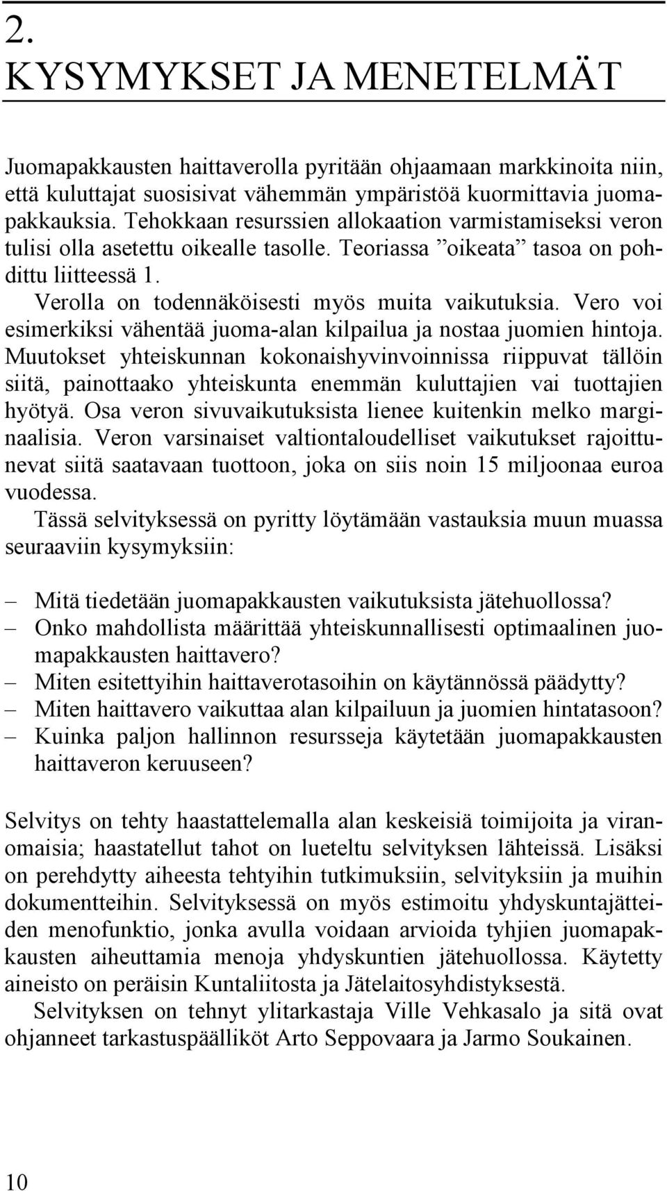 Vero voi esimerkiksi vähentää juoma-alan kilpailua ja nostaa juomien hintoja.