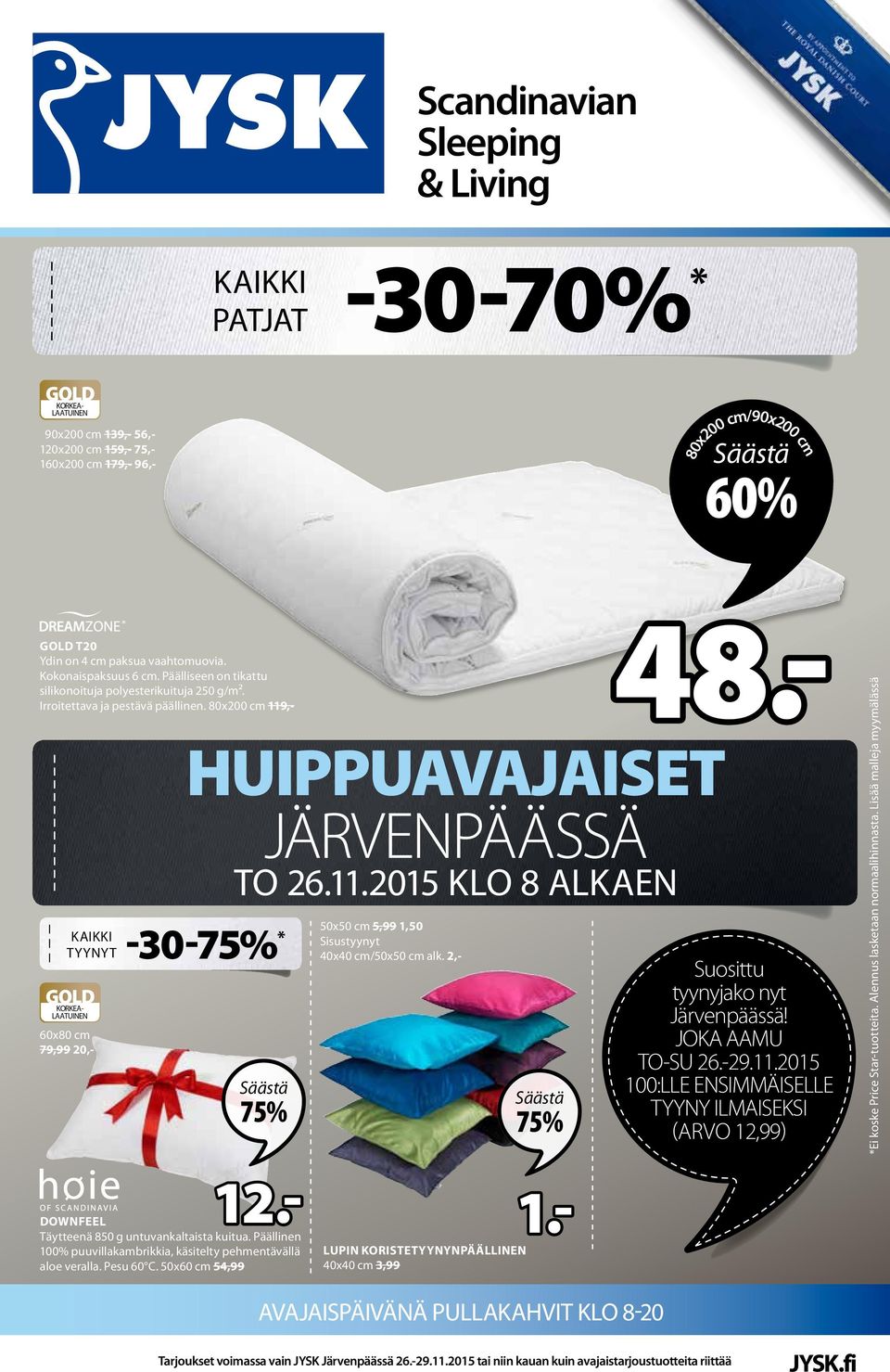 11.2015 KLO 8 ALKAEN 50x50 cm 5,99 1,50 Sisustyynyt 40x40 cm/50x50 cm alk. 2,- 75% 12.- Täytteenä 850 g untuvankaltaista kuitua.