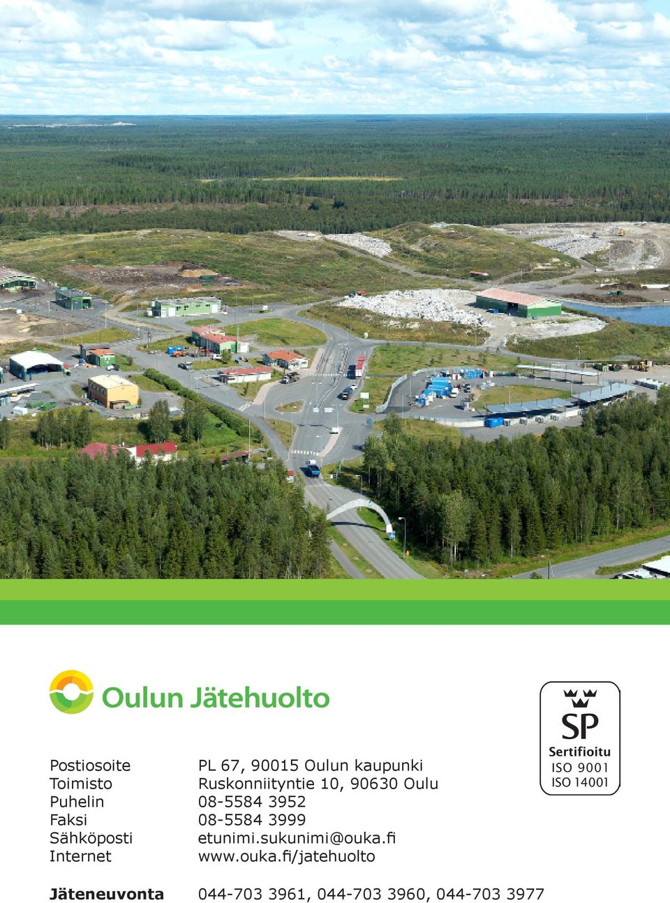 08-5584 3999 Sähköposti etunimi.sukunimi@ouka.