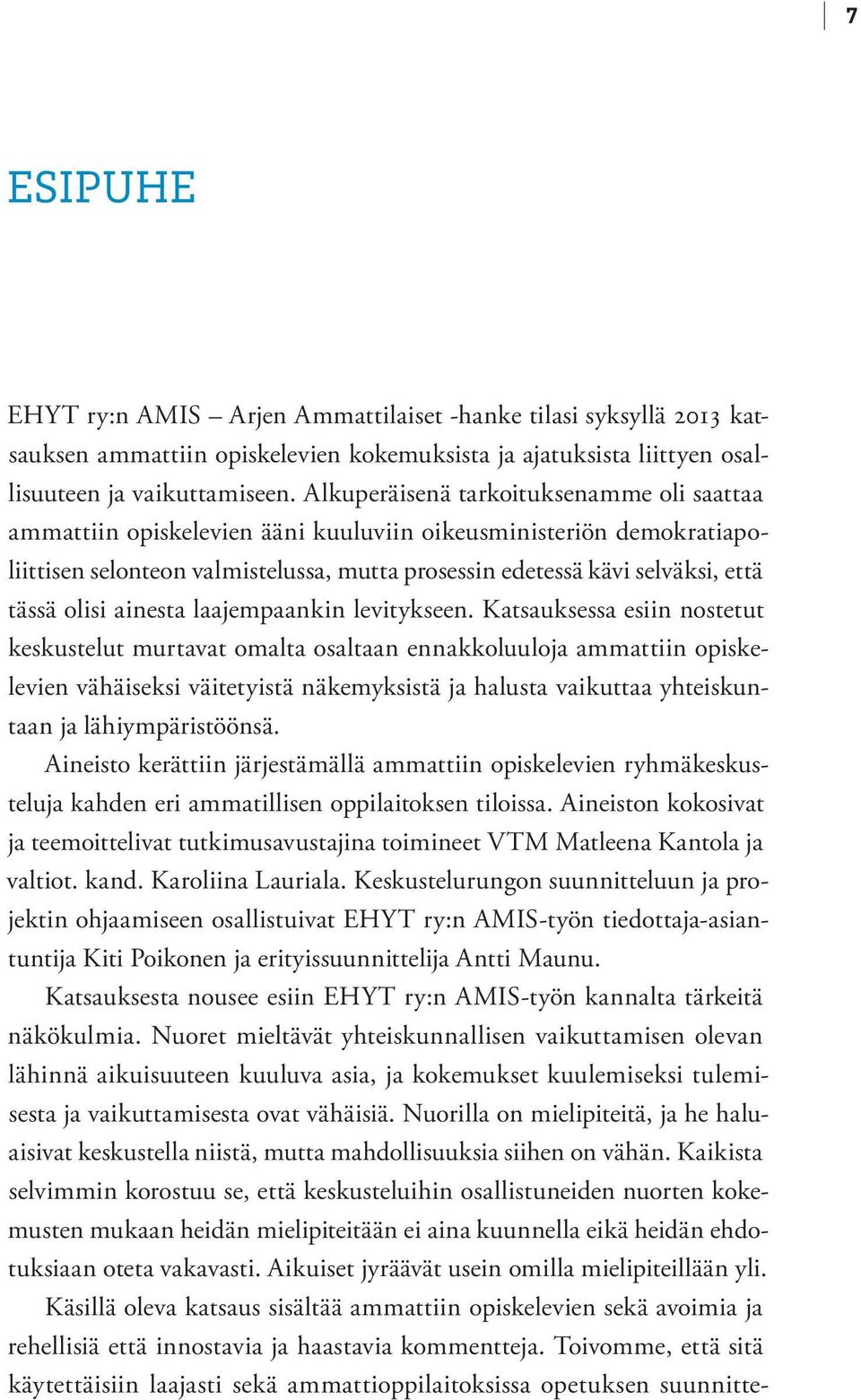 olisi ainesta laajempaankin levitykseen.