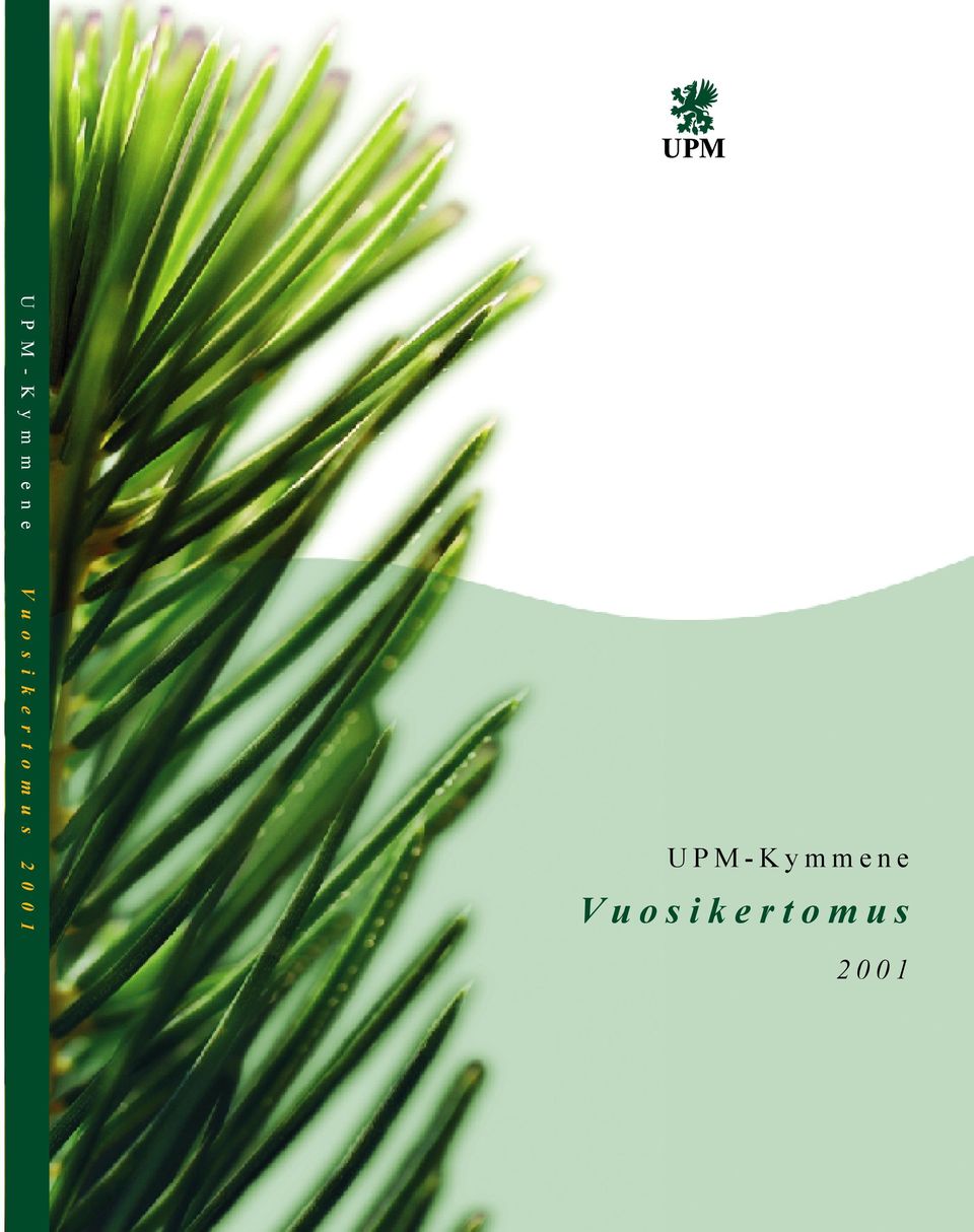 UPM-Kymmene Oyj Eteläesplanadi 2 PL 380 00101