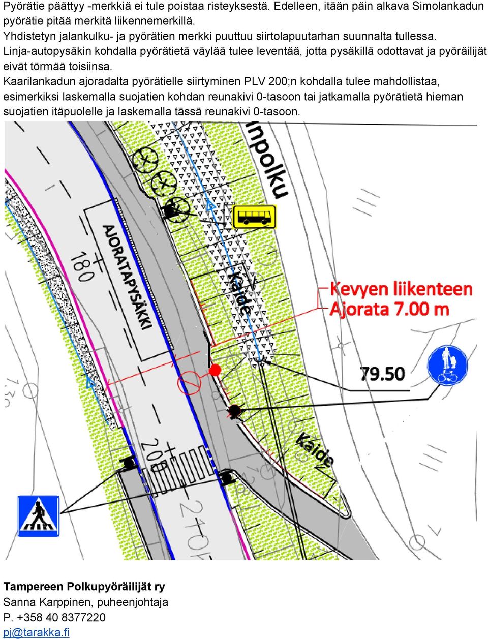 Linja autopysäkin kohdalla pyörätietä väylää tulee leventää, jotta pysäkillä odottavat ja pyöräilijät eivät törmää toisiinsa.