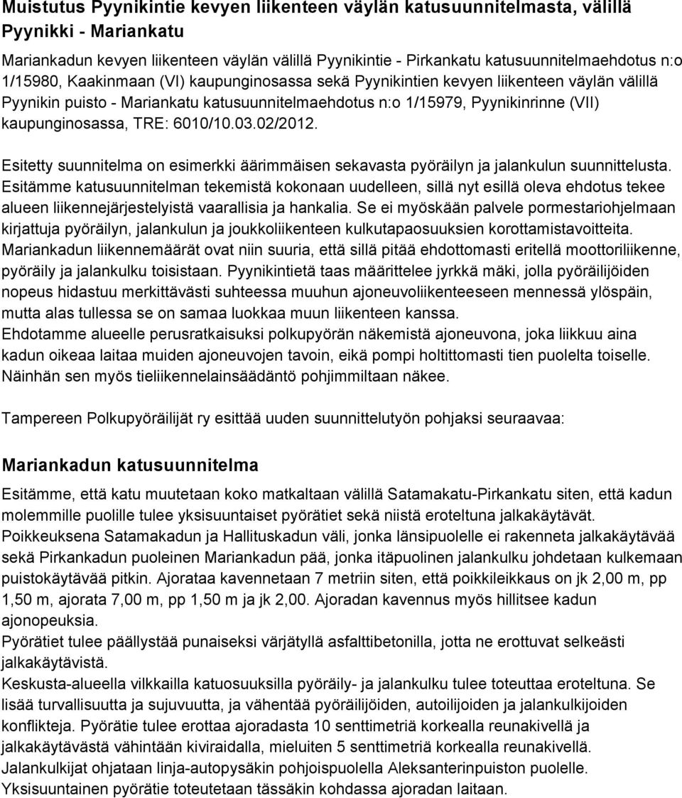 02/2012. Esitetty suunnitelma on esimerkki äärimmäisen sekavasta pyöräilyn ja jalankulun suunnittelusta.