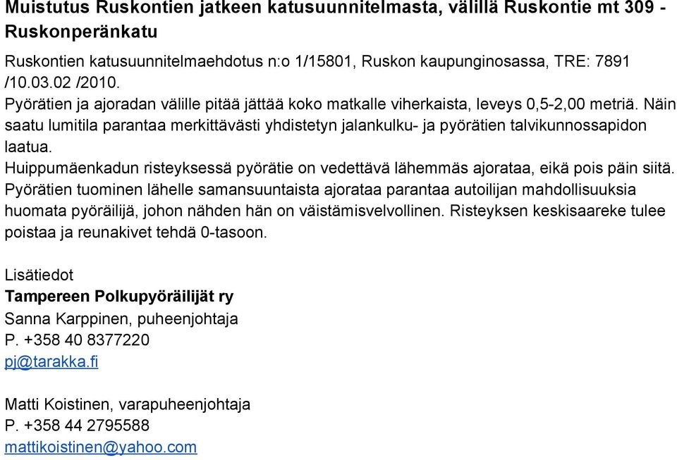 Näin saatu lumitila parantaa merkittävästi yhdistetyn jalankulku ja pyörätien talvikunnossapidon laatua.