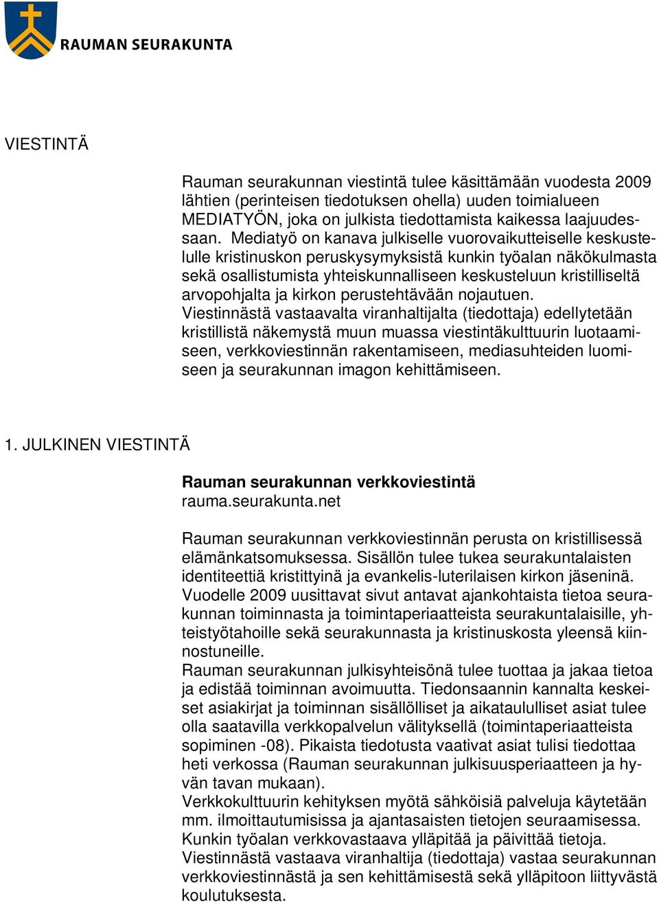 arvopohjalta ja kirkon perustehtävään nojautuen.