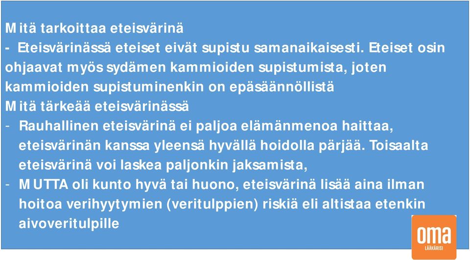 eteisvärinässä - Rauhallinen eteisvärinä ei paljoa elämänmenoa haittaa, eteisvärinän kanssa yleensä hyvällä hoidolla pärjää.