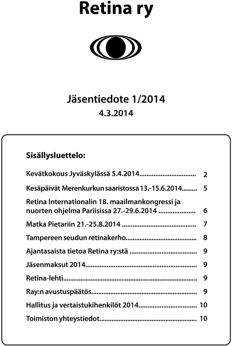 -25.8.2014... Tampereen seudun retinakerho... Ajantasaista tietoa Retina ry:stä... Jäsenmaksut 2014... Retina-lehti.