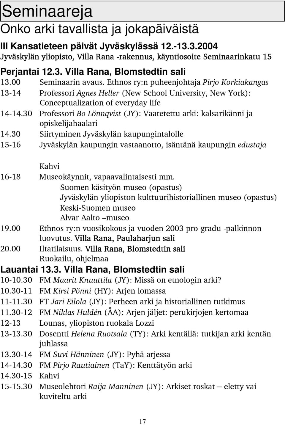 30 Professori Bo Lönnqvist (JY): Vaatetettu arki: kalsarikänni ja opiskelijahaalari 14.