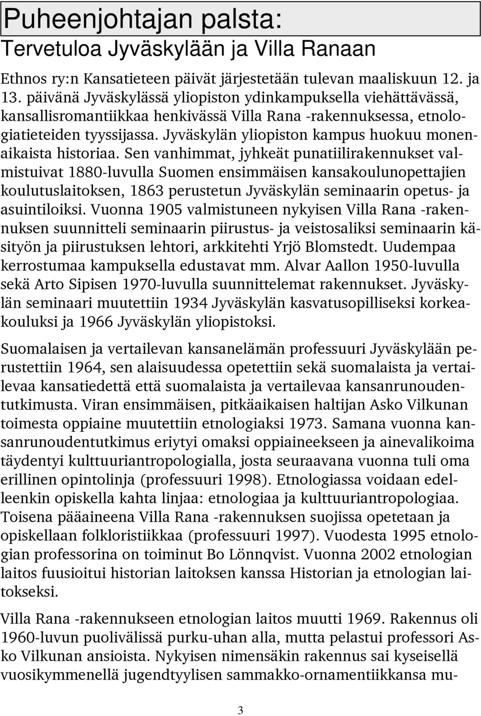 Jyväskylän yliopiston kampus huokuu monenaikaista historiaa.