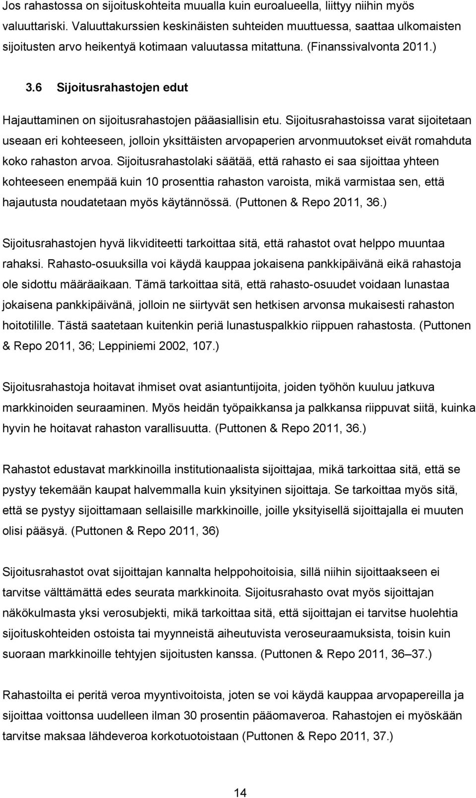 6 Sijoitusrahastojen edut Hajauttaminen on sijoitusrahastojen pääasiallisin etu.