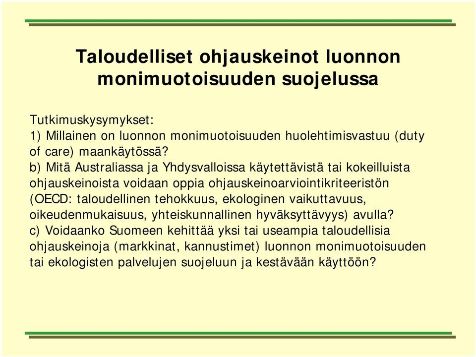 b) Mitä Australiassa ja Yhdysvalloissa käytettävistä tai kokeilluista ohjauskeinoista voidaan oppia ohjauskeinoarviointikriteeristön (OECD: