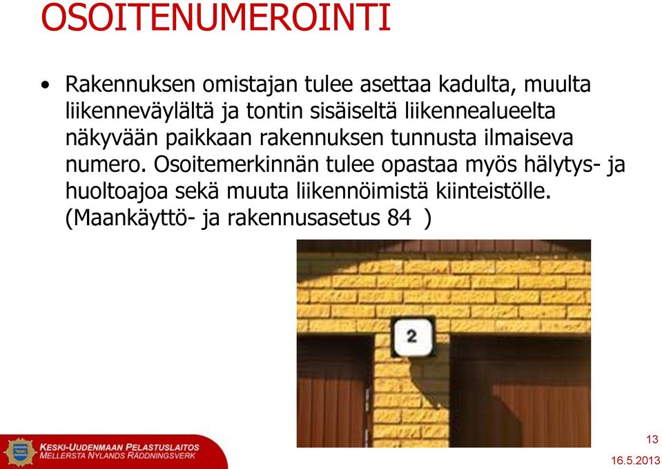 rakennuksen tunnusta ilmaiseva numero.