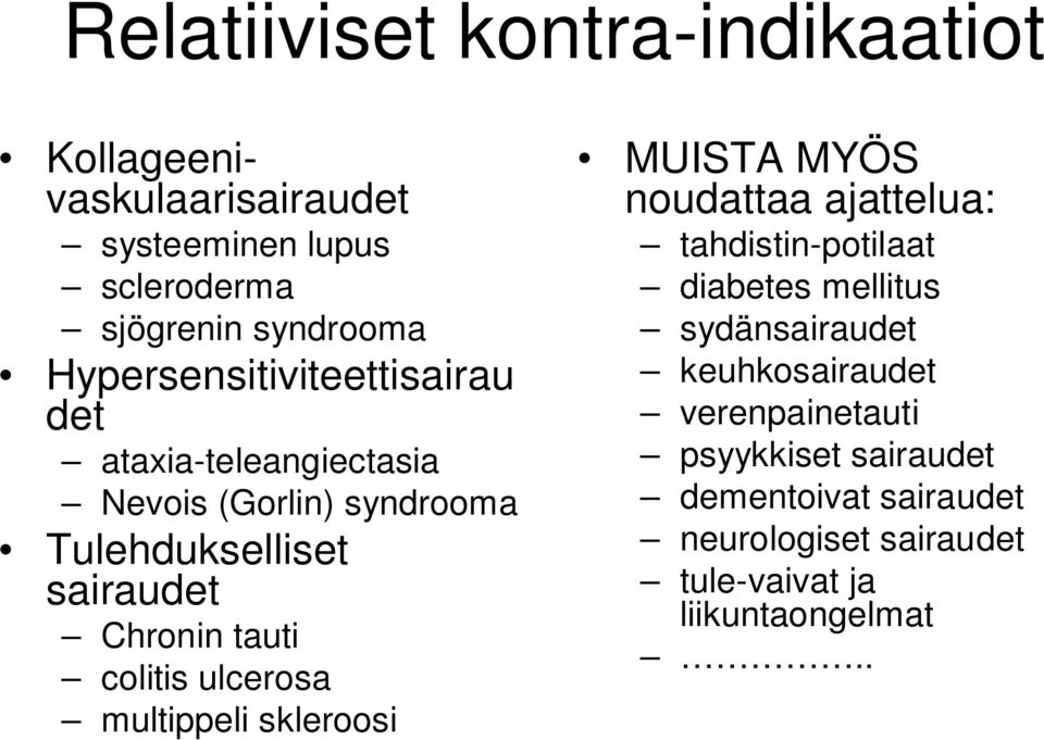 colitis ulcerosa multippeli skleroosi MUISTA MYÖS noudattaa ajattelua: tahdistin-potilaat diabetes mellitus