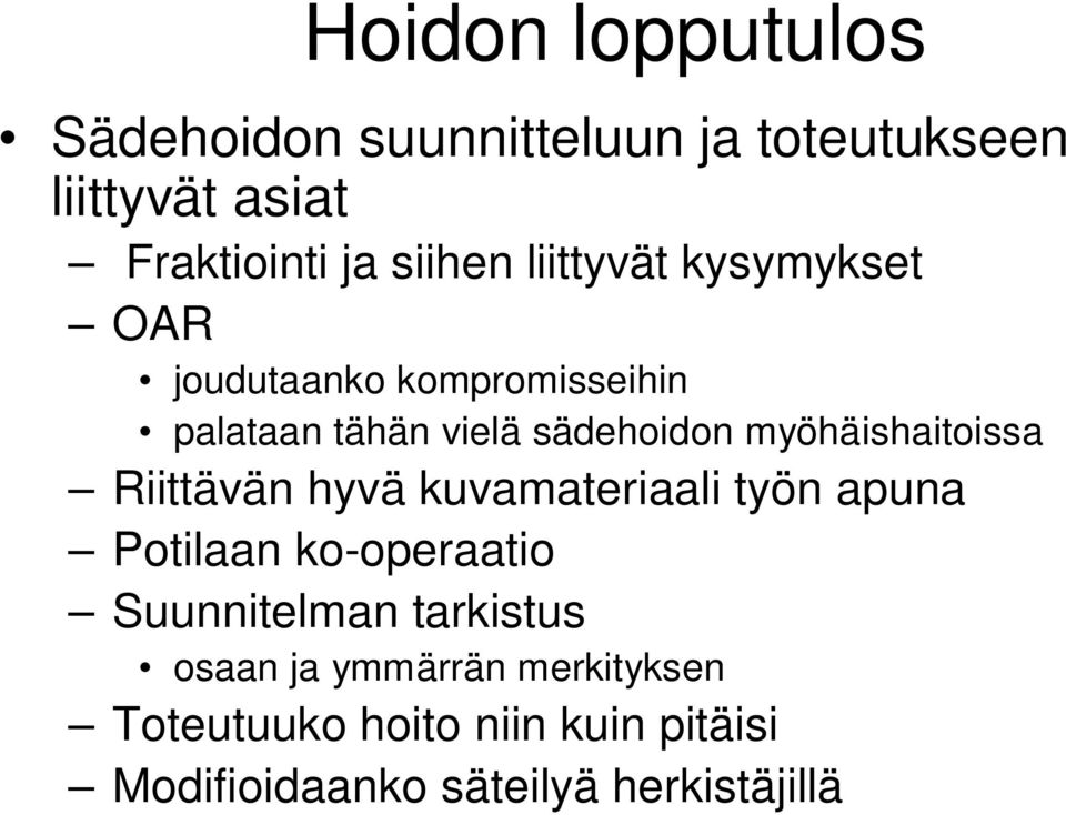 myöhäishaitoissa Riittävän hyvä kuvamateriaali työn apuna Potilaan ko-operaatio Suunnitelman